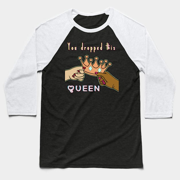 You dropped this queen Baseball T-Shirt by By Diane Maclaine